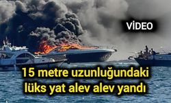 15 metre uzunluğundaki lüks yat alev alev yandı