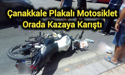Çanakkale Plakalı Motosiklet Orada Kazaya Karıştı