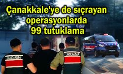 Çanakkale'ye de sıçrayan operasyonlarda 99 tutuklama