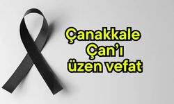 Çanakkale Çan’ı üzen vefat