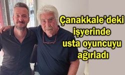 Çanakkale’deki işyerinde usta oyuncuyu ağırladı