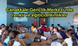 Çanakkale Gençlik Merkezi’nde renkli ve eğitici etkinlikler