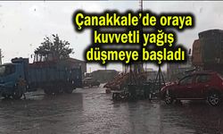 Çanakkale’de oraya kuvvetli yağış düşmeye başladı (Video)