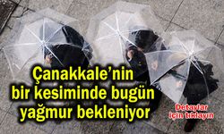 Çanakkale’nin bir kesiminde bugün yağmur bekleniyor