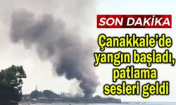 Çanakkale’de yangın başladı, patlama sesleri geldi