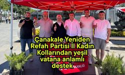 Çanakkale Yeniden Refah Partisi İl Kadın Kollarından yeşil vatana anlamlı destek