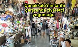 Çanakkale’nin tarihi çarşısında ziyaretçi yoğunluğu (Video)