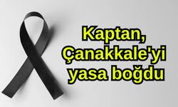 Kaptan, Çanakkale'yi yasa boğdu