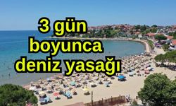 3 gün boyunca deniz yasağı