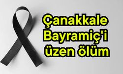 Çanakkale Bayramiç'i üzen ölüm