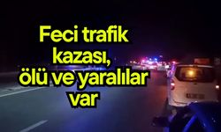 Feci trafik kazası, ölü ve yaralılar var