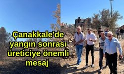 Çanakkale'de yangın sonrası üreticiye önemli mesaj