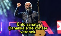 Ünlü sanatçı Çanakkale’de konser verecek