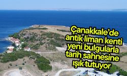 Çanakkale’de antik liman kenti, yeni bulgularla tarih sahnesine ışık tutuyor