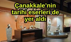 Çanakkale'nin tarihi eserleri de yer aldı