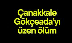 Çanakkale Gökçeada’yı üzen ölüm