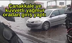 Çanakkale’ye kuvvetli yağmur oradan giriş yaptı (Video)