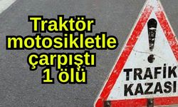 Traktör motosikletle çarpıştı: 1 ölü