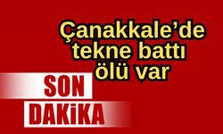 Çanakkale’de tekne battı, ölü var (Video)