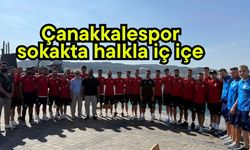 Çanakkalespor sokakta halkla iç içe