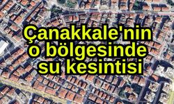 Çanakkale'nin o bölgesinde su kesintisi
