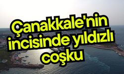 Çanakkale'nin incisinde yıldızlı coşku
