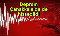 Deprem Çanakkale’de de hissedildi