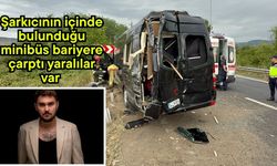 Şarkıcının içinde bulunduğu minibüs bariyere çarptı yaralılar var