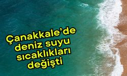 Çanakkale’de deniz suyu sıcaklıkları değişti