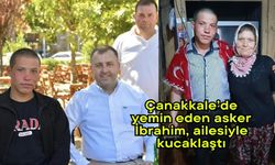 Çanakkale’de yemin eden asker İbrahim, ailesiyle kucaklaştı (Video)