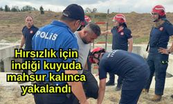 Hırsızlık için indiği kuyuda mahsur kalınca yakalandı