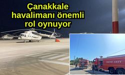 Çanakkale havalimanı önemli rol oynuyor