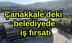 Çanakkale'deki belediyede iş fırsatı
