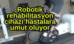 Robotik rehabilitasyon cihazı hastalara umut oluyor (Video)