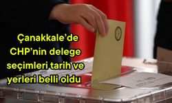Çanakkale’de CHP’nin delege seçimleri tarih ve yerleri belli oldu