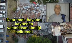 Depremde hayatını kaybeden vatandaşın kimliği belirlendi (Video)