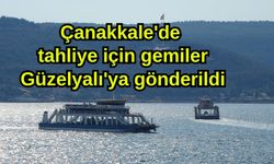 Çanakkale'de tahliye için gemilerini Güzelyalı'ya gönderdi