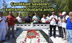 Çanakkale savaşları kahramanı dualarla anıldı