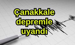 Çanakkale depremle uyandı