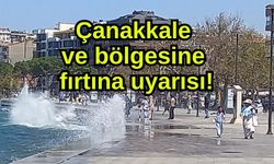 Çanakkale ve bölgesine fırtına uyarısı!
