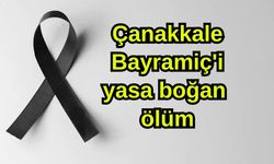 Çanakkale Bayramiç'i yasa boğan ölüm