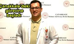 Çanakkale’deki görevine başladı