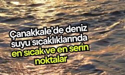 Çanakkale’de deniz suyu sıcaklıklarında en sıcak ve en serin noktalar