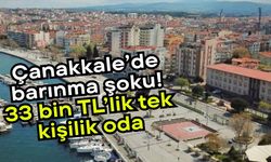 Çanakkale’de barınma şoku! 33 bin TL’lik tek kişilik oda
