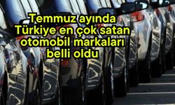 Temmuz ayında Türkiye en çok satan otomobil markaları belli oldu