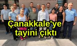Çanakkale'ye tayini çıktı