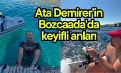 Ata Demirer’in Bozcaada'da keyifli anları