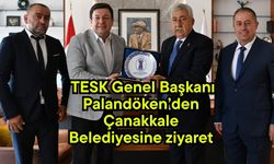 TESK Genel Başkanı Palandöken’den Çanakkale Belediyesine ziyaret