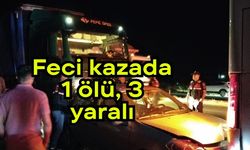 Feci kazada 1 ölü, 3 yaralı