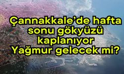 Çannakkale’de hafta sonu gökyüzü kaplanıyor, Yağmur gelecek mi?